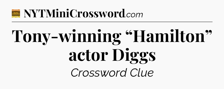 Tony-winning “Hamilton” actor Diggs - Eugene Sheffer Crossword