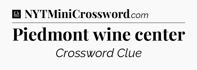 Piedmont wine center - LA Times Crossword