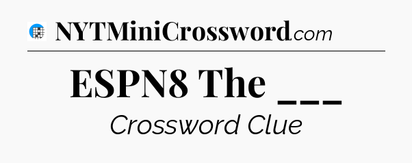 ESPN8 The ___ Crossword Clue