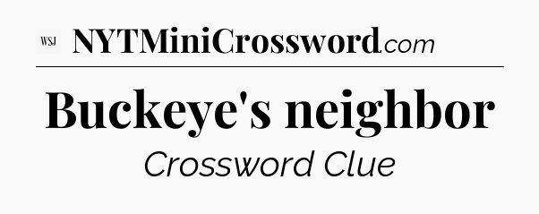 Buckeye's neighbor - WSJ Crossword