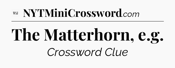 The Matterhorn, e.g - WSJ Crossword