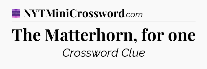 The Matterhorn, for one - Thomas Joseph Crossword