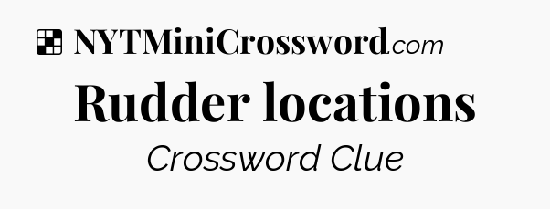 Solution: Rudder locations - NYT Crossword