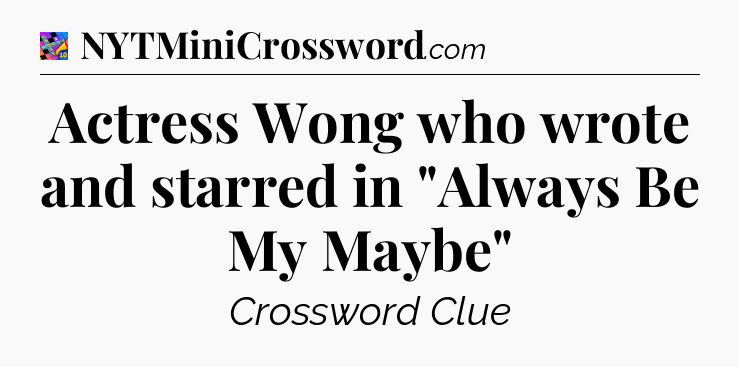 Actress Wong who wrote and starred in 