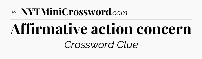 Affirmative action concern - WSJ Crossword
