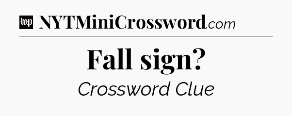 Fall sign Crossword Clue
