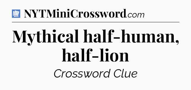 Mythical half-human, half-lion Puzzle Page Crossword Clue