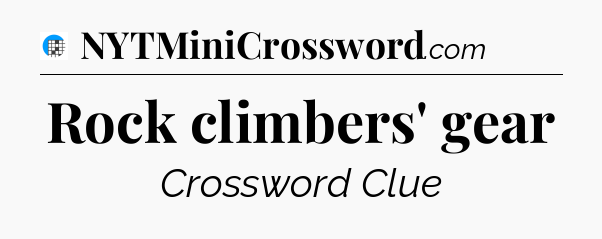 Rock climbers' gear Crossword Clue