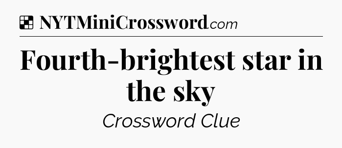 Solution: Fourth-brightest star in the sky - NYT Crossword
