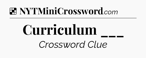 Solution: Curriculum ___ - NYT Crossword