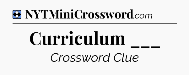 Solution: Curriculum ___ - NYT Mini Crossword
