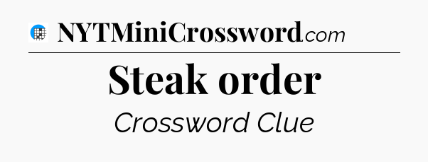 Steak order Crossword Clue