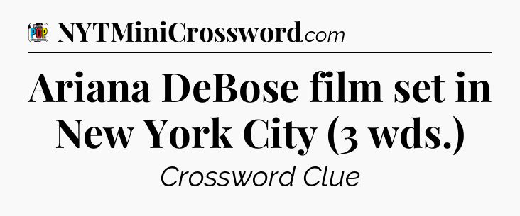 Ariana DeBose film set in New York City (3 wds.) Crossword Clue