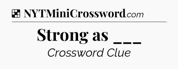 Solution: Strong as ___ - NYT Crossword