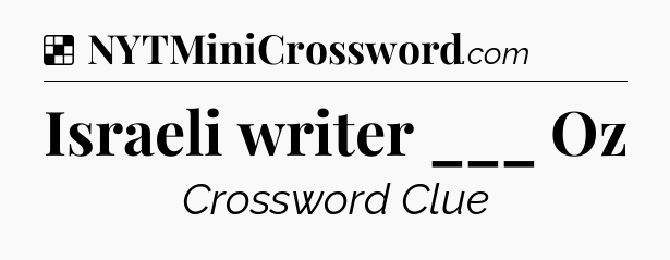 Solution: Israeli writer ___ Oz - NYT Crossword