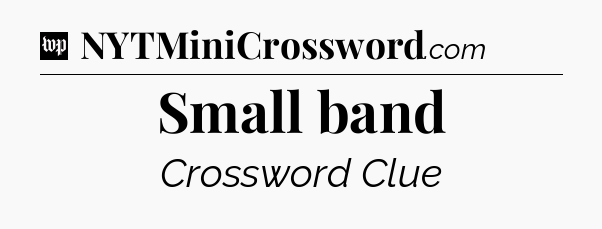 Small band Crossword Clue