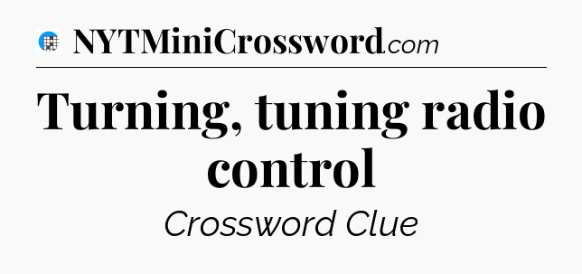 Turning, tuning radio control Crossword Clue
