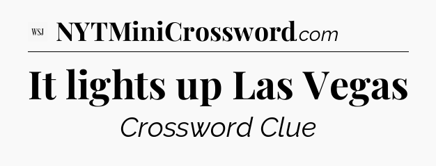 It lights up Las Vegas - WSJ Crossword