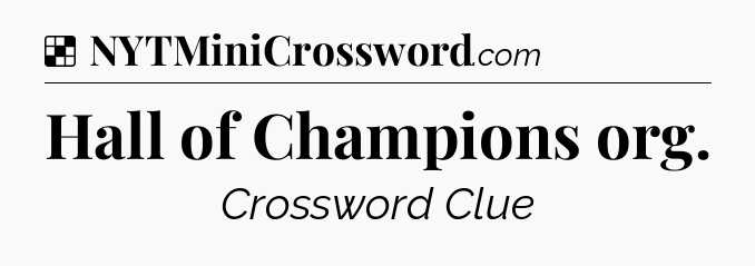 Solution: Hall of Champions org - NYT Crossword