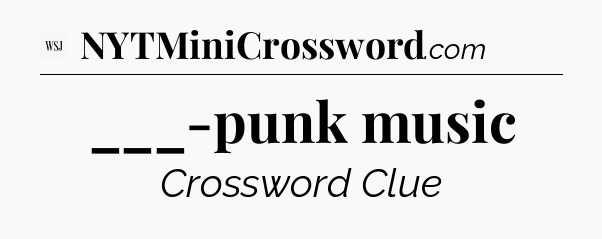 ___-punk music - WSJ Crossword