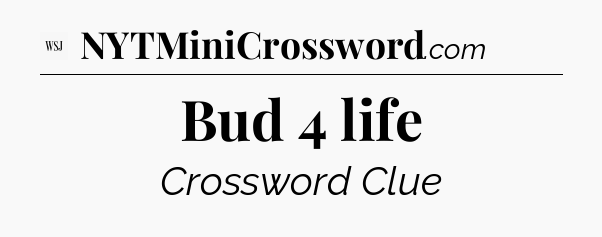 Bud 4 life - WSJ Crossword