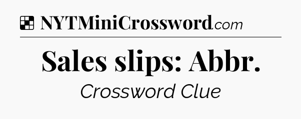 Solution: Sales slips: Abbr - NYT Crossword
