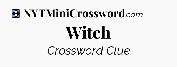 Solution: Witch - NYT Mini Crossword