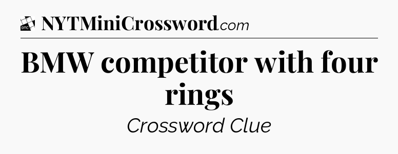 BMW competitor with four rings - Daily Themed Classic Crossword