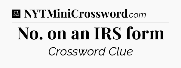 No. on an IRS form - LA Times Crossword
