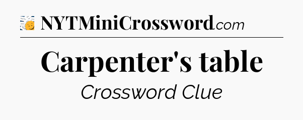 Carpenter's table - 7 Little Words