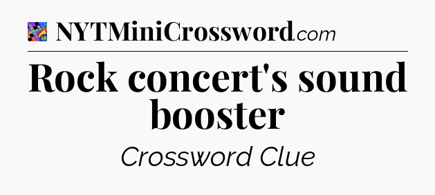 Rock concert's sound booster Crossword Clue