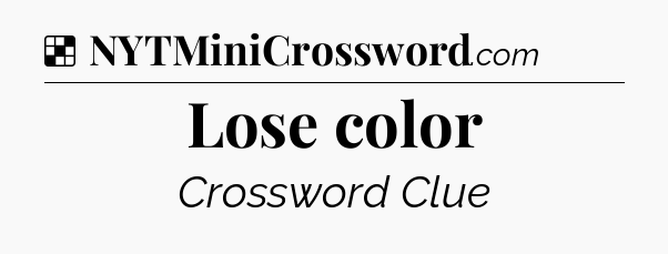 Solution: Lose color - NYT Crossword