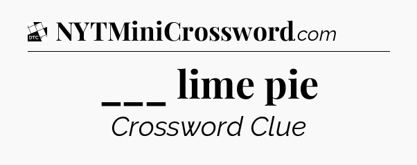 ___ lime pie - Daily Themed Classic Crossword