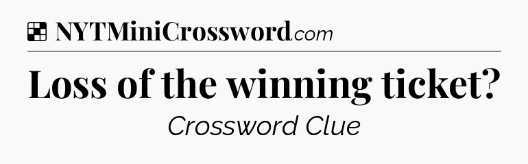 Solution: Loss of the winning ticket - NYT Crossword