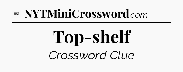 Top-shelf - WSJ Crossword