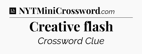 Creative flash - LA Times Crossword