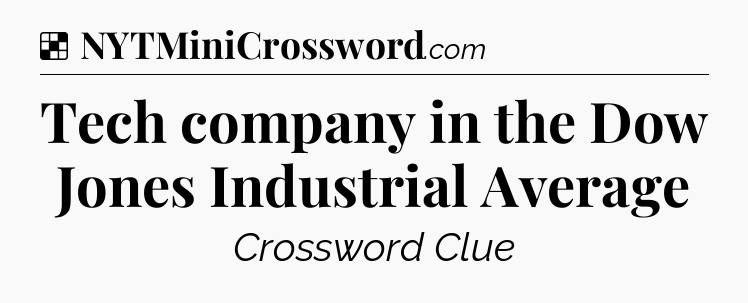 Solution: Tech company in the Dow Jones Industrial Average - NYT Crossword