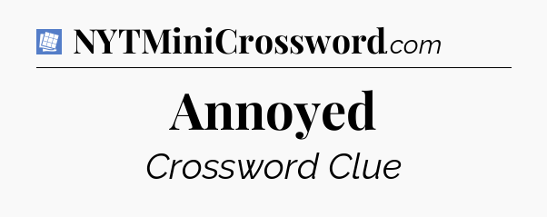 Annoyed Puzzle Page Crossword Clue