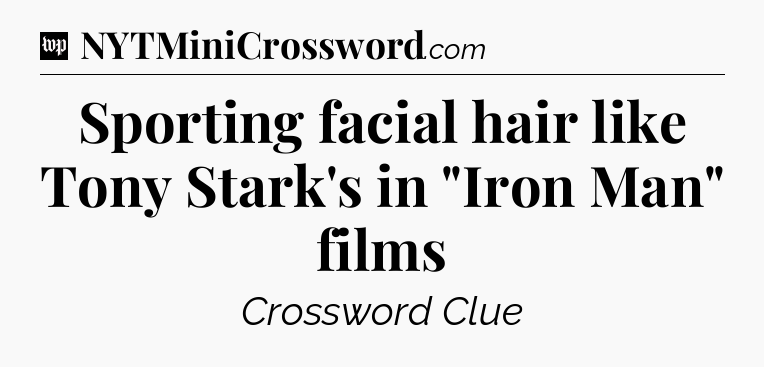 Sporting facial hair like Tony Stark's in 