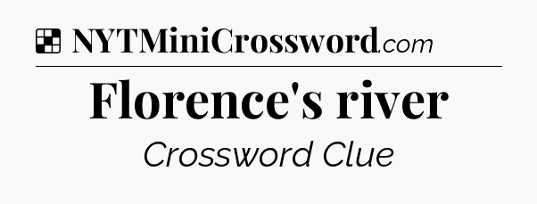 Solution: Florence's river - NYT Crossword
