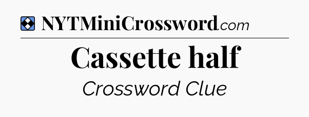 Solution: Cassette half - NYT Mini Crossword