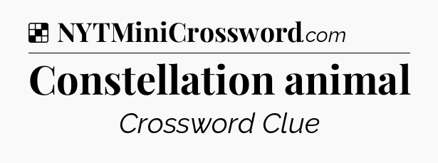 Solution: Constellation animal - NYT Crossword