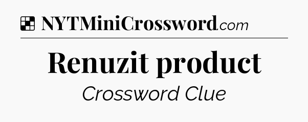 Solution: Renuzit product - NYT Crossword