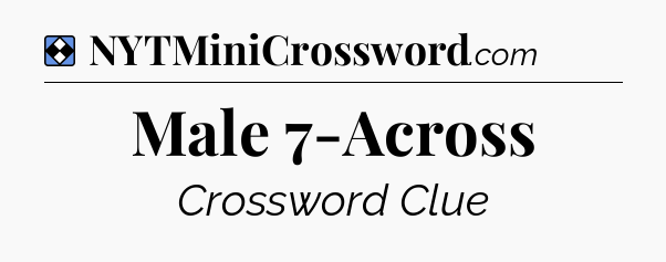 Solution: Male 7-Across - NYT Mini Crossword