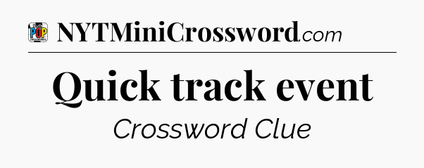 Quick track event Crossword Clue