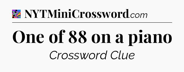 One of 88 on a piano Crossword Clue