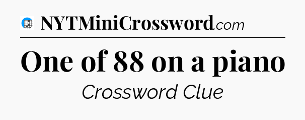 One of 88 on a piano Crossword Clue
