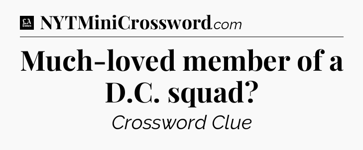 Much-loved member of a D.C. squad - LA Times Crossword