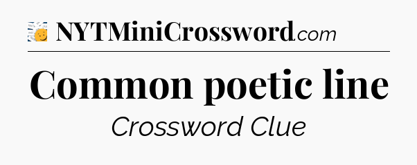 Common poetic line - 7 Little Words