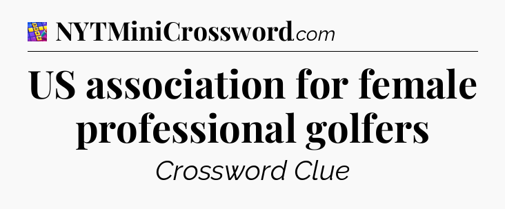 US association for female professional golfers Codycross